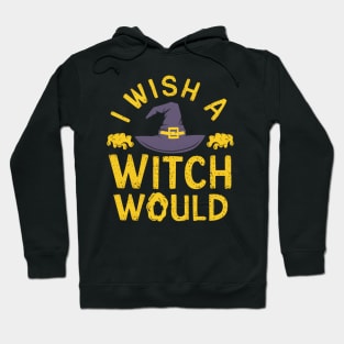 i wish a witch would Hoodie